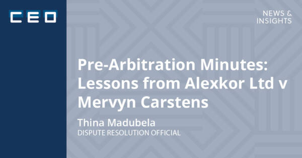 Pre-Arbitration Minutes: Lessons from Alexkor Ltd v Mervyn Carstens ...